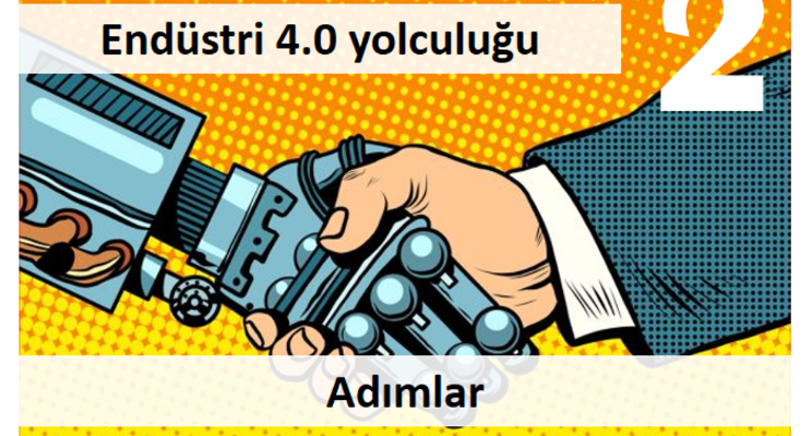 Endüstri 4.0 Yolculuğu  - Bölüm 2 - Adımlar